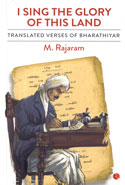 I Sing the Glory of This Land Translated Verses of Bharathiyar