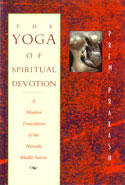 The Yoga of Spiritual Devotion a Modern Translation of the Narada Bhakti Sutras
