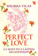 Perfect Love 5.5 Ways To A Lasting Relationship