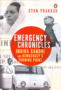Emergency Chronicles Indira Gandhi and Democracys Turning Point