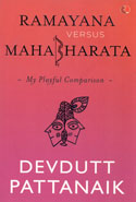 Ramayana Versus Mahabharata My Playful Comparison