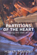 Partitions of the Heart Unmaking the Idea of India