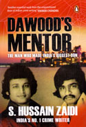Dawoods Mentor The Man Who Made Indias Biggest Don