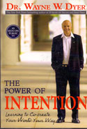 The Power of Intention Learning to Co Create Your World Your Way