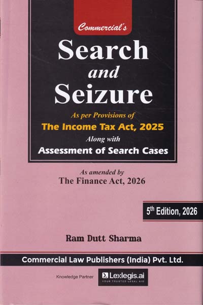 Search and Seizure As per Provisions of The Income Tax Act 2025 along with Assessment of Search Cases As Amende by The Finance Act 2026