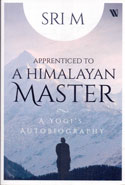 Apprenticed to a Himalayan Master