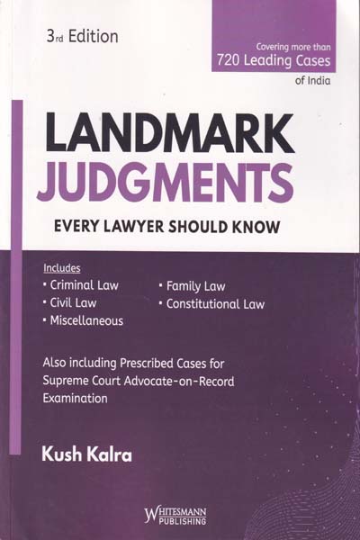 Landmark Judgements Every Lawyer Should Know Covering More Than 720 Leading Cases of India