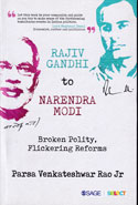 Rajiv Gandhi to Narendra Modi Broken Polity Flickering Reforms