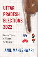 Uttar Pradesh Elections 2022 More than A State at Stake
