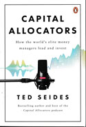 Capital Allocators How the Worlds Elite Money Managers Lead and Invest