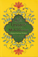 Lessons from the Mahabharat Greatest Spiritual Wisdom