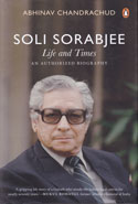 Soli Sorabjee Life and Times An Authorized Biography