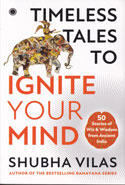 Timeless Tales to Ignite Your Mind 50 Stories of Wit & Wisdom from Ancient India
