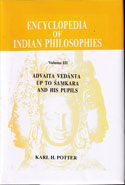 Encyclopedia of Indian Philosophies Vol III Advaita Vedanta up to Samkara and his Pupils
