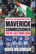 Maverick Commissioner The IPL Lalit Modi Saga