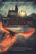 Fantastic Beasts The Secrets of Dumbledore The Complete Screenplay