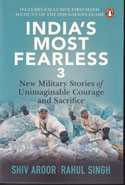 Indias Most Fearless 3 New Military Stories of Unimaginable Courage and Sacrifice
