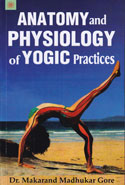 Anatomy and Physiology of Yogic Practices