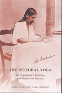 The Integral Yoga Sri Aurobindos Teaching and Method of Practice