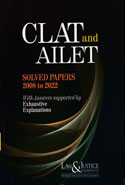 CLAT AND AILET Solved Papers 2008 to 2022 with Answer Supported by Exhaustive Explanations