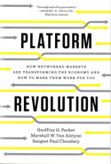 Platform Revolution How Networked Markets Are Transforming the Economy and How to Make Them Work for You