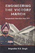 Engineering the Victory March Bangladesh Liberation War 1971