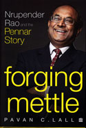 Forging Mettle Nrupender Rao and the Pennar Story