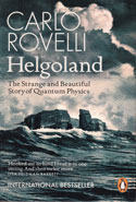Helgoland The Strange and Beautiful Story of Quantum Physics