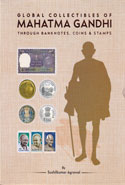 Global Collectibles Of Mahatma Gandhi Through Banknotes Coins and Stamps
