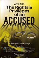A to Z of The Rights and Privileges of An Accused 