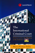 The International Criminal Court A Close Look At The Working Of The Institution