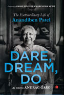 Dare Dream Do The Extraordinary Life of Anandiben Patel