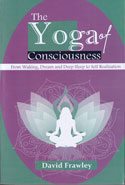 The Yoga of Consciousness from Waking dream and Deep Sleep to Self Realization