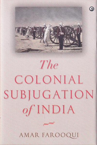 The Colonial Subjugation of India
