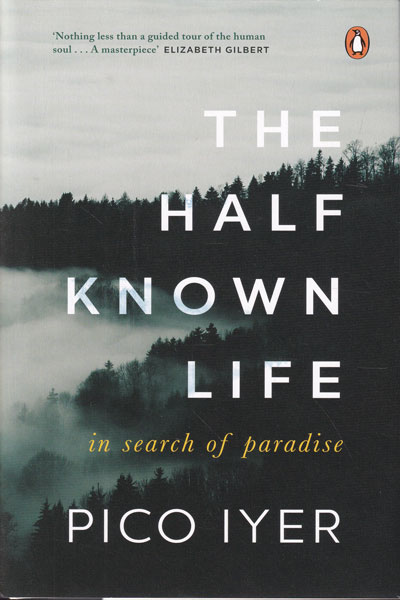 The Half Known Life In Search of Paradise
