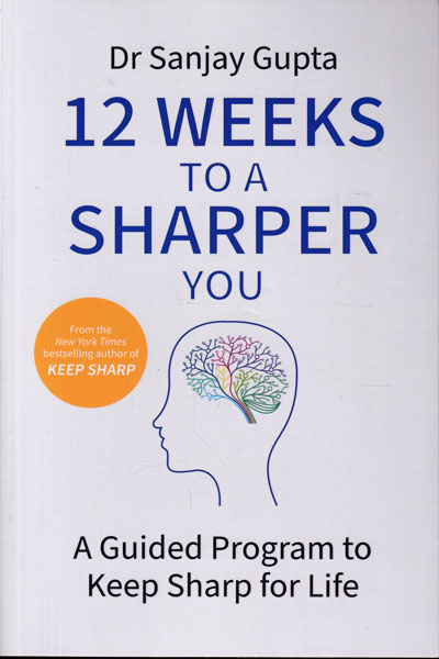 12 Weeks to a Sharper You A Guided Program to Keep Sharp for Life