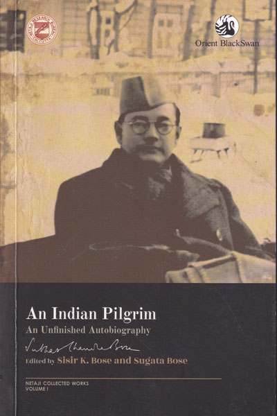An Indian Pilgrim An Unfinished Autobiography