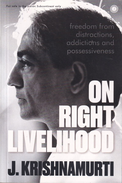 On Right Livelihood Freedom from Distractions Addictions and Possessiveness