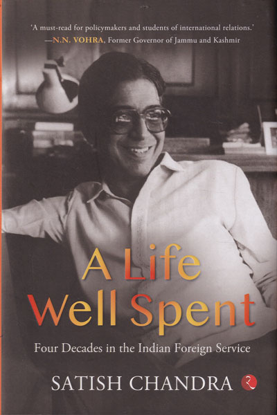A Life Well Spent Four Decades in the Indian Foreign Service