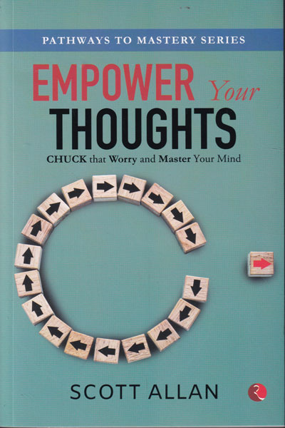 Empower Your Thoughts Chuck that Worry and master Your Mind