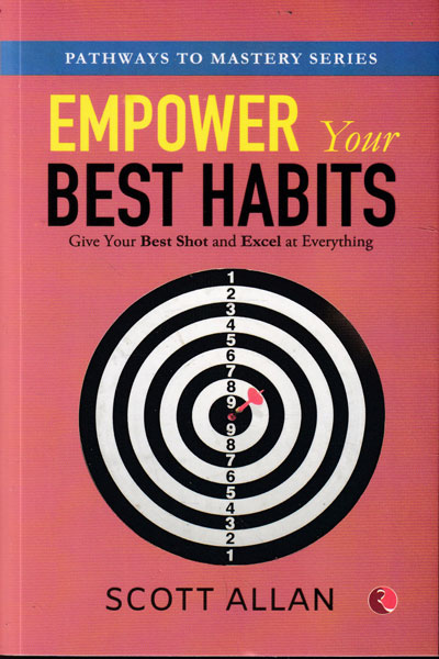 Empower Your Best Habit Give Your Best Shot and Excel at Everything