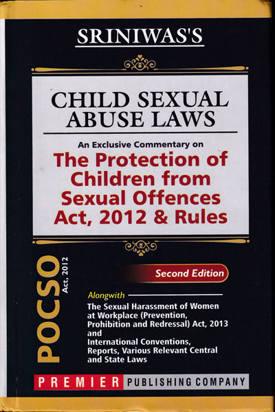 Child Sexual Abuse Laws An Exclusive Commentary on The Protection of Children from Sexual Offences Act 2012 and Rules
