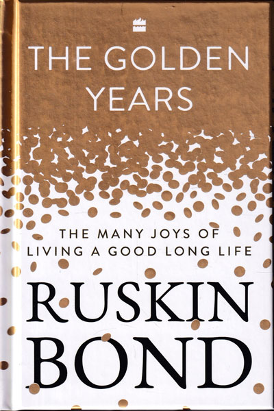 The Golden Years The Many Joys of Living a Good Long Life