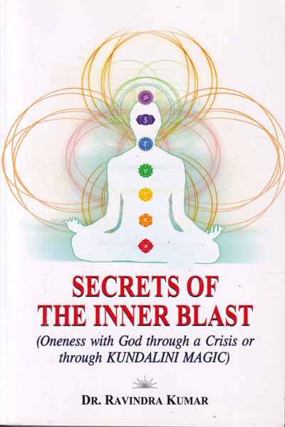 Secrets of the Inner Blast Oneness with God through a Crisis or through Kundalini Magic