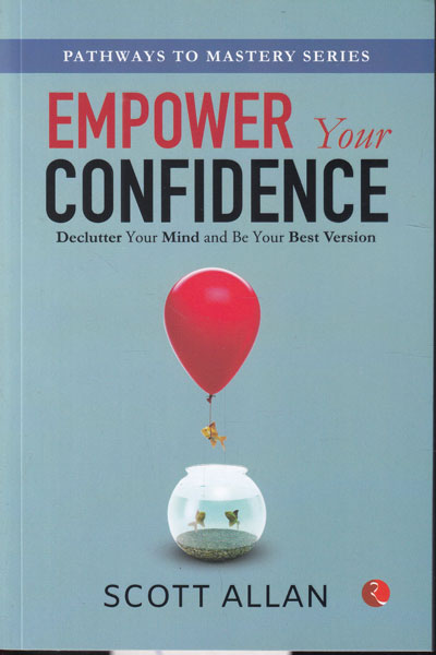 Empower Your Confidence Declutter Your Mind and Be Your Best Version