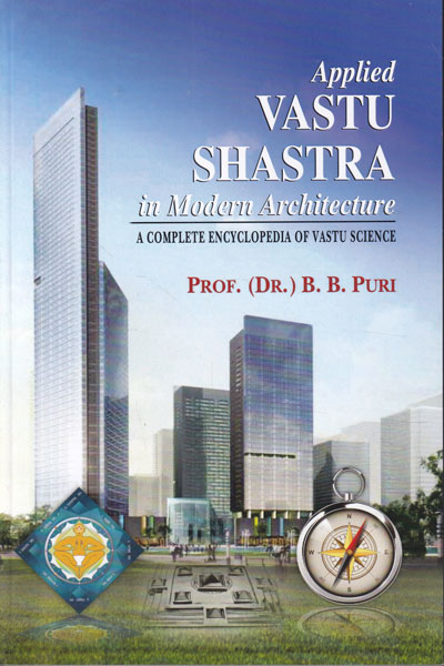 Applied Vastu Shastra in Modern Architecture A Complete Encyclopedia of Vastu Science