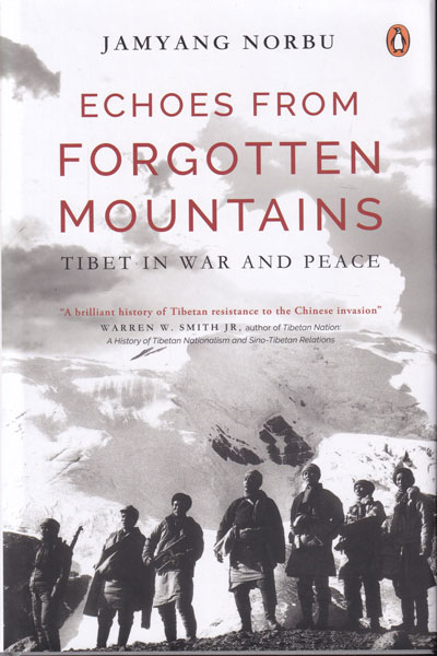 Echoes from Forgotten Mountains Tibet in War and Peace