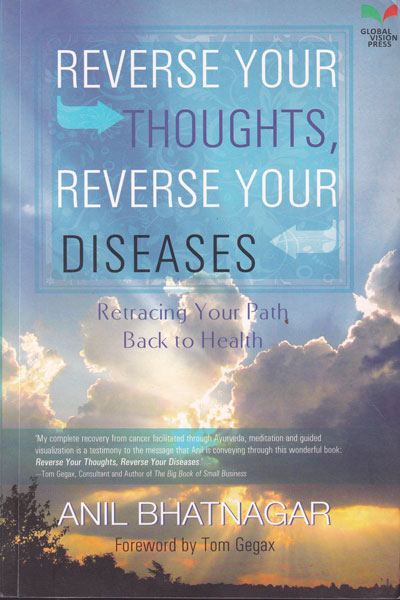Reverse Your Thoughts Reverse Your Diseases Retracing Your Path back to Health