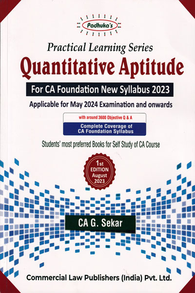 Practical Learning Series Quantitative Aptitude for CA Foundation New Syllabus 2023 Applicable for May 2024 Examination and Onwards