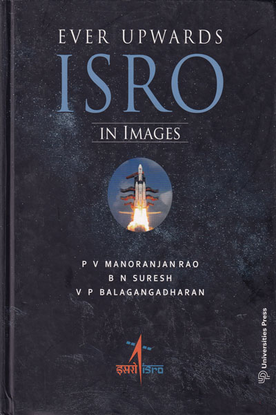 Ever Upwards ISRO in Images